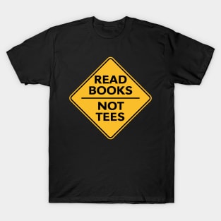 Read Books – Not Tees (Reading / Book / Saying) T-Shirt